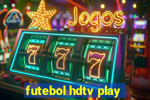 futebol hdtv play